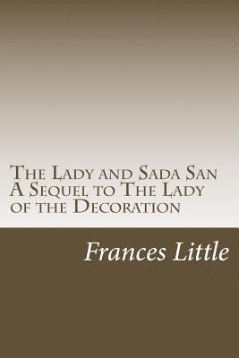 Frances Little - The Lady and Sada San A Sequel to The Lady of the Decoration, Häftad