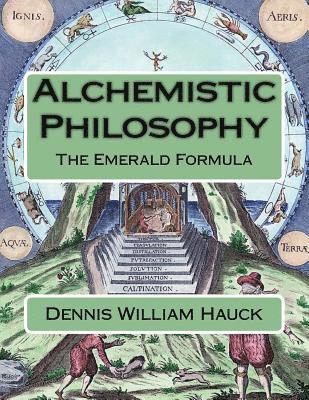 Dennis William Hauck - Alchemistic Philosophy: The Emerald Formula, Häftad. Tillgänglighet: Lägg i varukorg