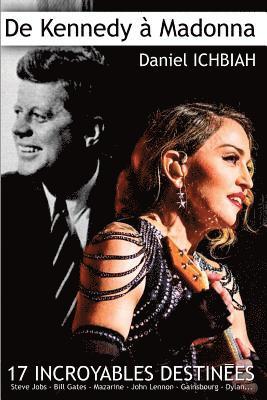 Daniel Ichbiah - de Kennedy a Madonna: 17 destinees exceptionnelles, Häftad
