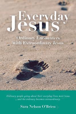 Sara Nelson O'Brien - Everyday Jesus: Ordinary Encounters with Extraordinary Jesus, Häftad. Tillgänglighet: Lägg i varukorg