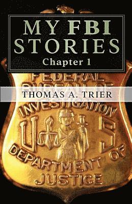 Thomas A. Trier - My FBI Stories: MY FBI STORIES Chapter 1, Häftad. Tillgänglighet: Lägg i varukorg
