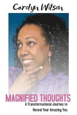 Carolyn Wilson - Magnified Thoughts: A Tranformational Journey to Reveal Your Amazing You, Häftad. Tillgänglighet: Lägg i varukorg