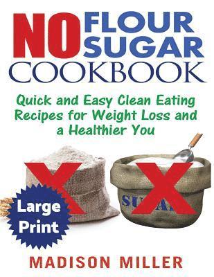 Madison Miller - No Flour No Sugar ***Large Print Edition***: Easy Clean Eating Recipes for Weight Loss and a Healthier You, Häftad. Tillgänglighet: Lägg i varukorg