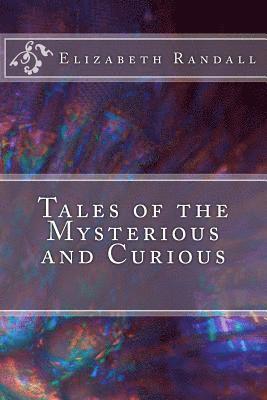 Elizabeth Randall - Tales of the Mysterious and Curious, Häftad. Tillgänglighet: Lägg i varukorg