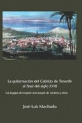 La Gobernación del Cabildo de Tenerife Al Final del Siglo XVIII: Los Legajos del Regidor Don Joseph de Saviñon Y Otros