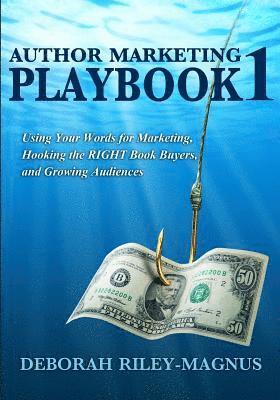 Deborah Riley-Magnus - Author Marketing Playbook #1: Using Your Words for Marketing, Hooking the RIGHT Book Buyers, and Growing Audience, Häftad. Tillgänglighet: Lägg i varukorg