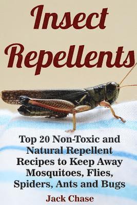 Jack Chase - Insect Repellents: Top 20 Non-Toxic and Natural Repellent Recipes to Keep Away Mosquitoes, Flies, Spiders, Ants and Bugs, Häftad. Tillgänglighet: Lägg i varukorg