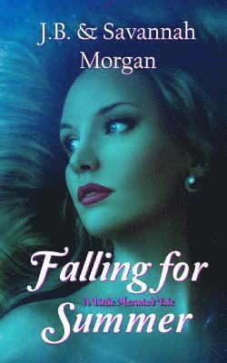 Savannah Morgan, J. B. Morgan - Falling for Summer (A Little Mermaid Tale), Häftad. Tillgänglighet: Lägg i varukorg