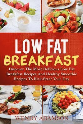 Wendy Adamson - Low Fat Breakfast: Discover The Most Delicious Low Fat Breakfast Recipes And Healthy Smoothie Recipes To Kickstart Your Day! Low Fat Brea, Häftad. Tillgänglighet: Lägg i varukorg