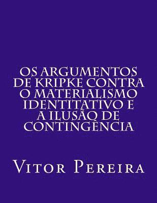 Vitor Pereira - Os Argumentos de Kripke contra o materialismo identitativo e a Ilusão de Contingência, Häftad. Tillgänglighet: Lägg i varukorg