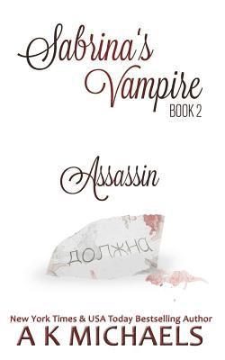 A. K. Michaels, Staci Jo Cranor - Sabrina's Vampire, Assassin: Book 2, Häftad. Tillgänglighet: Lägg i varukorg