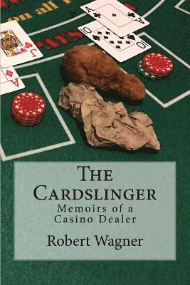 Robert Wagner - The Cardslinger: Memoirs of a Casino Dealer, Häftad. Tillgänglighet: Lägg i varukorg