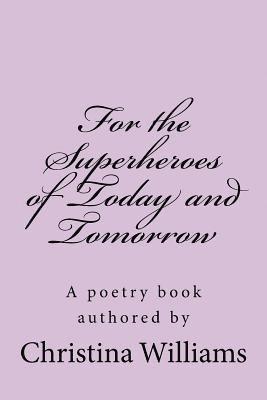 Christina Williams - For the Superheroes of Today and Tomorrow, Häftad