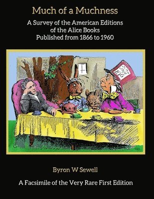 Nathan R. Sewell - Much of a Muchness: A Survey of the American editions of the Alice Books Published from 1866 to 1960, Häftad. Tillgänglighet: Lägg i varukorg
