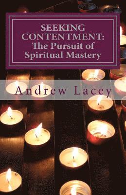 Andrew Lacey - Seeking Contentment: The Pursuit of Spiritual Mastery, Häftad. Tillgänglighet: Lägg i varukorg