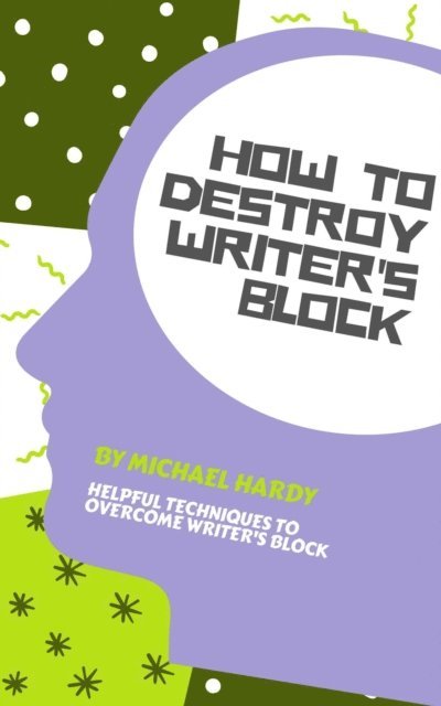 Michael Hardy - How To Destroy Writer's Block, Häftad