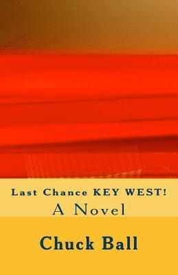 Chuck Ball - Last Chance Key West!, Häftad. Tillgänglighet: Lägg i varukorg