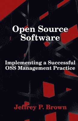 Jeffrey P. Brown - Open Source Software: Implementing a Successful OSS Management Practice, Häftad. Tillgänglighet: Lägg i varukorg