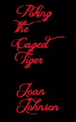 Joan Johnson - Poking The Caged Tiger, Häftad. Tillgänglighet: Lägg i varukorg