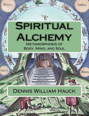 Dennis William Hauck - Spiritual Alchemy: Metamorphosis of Body, Mind, and Soul, Häftad. Tillgänglighet: Lägg i varukorg