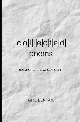 Michael J. Denham - Collected Poems: Because Words... Say Stuff, Häftad. Tillgänglighet: Lägg i varukorg