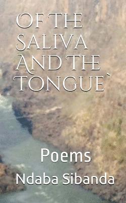 Ndaba Sibanda - Of The Saliva And The Tongue, Häftad