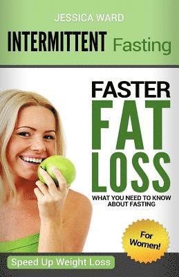 Jon Peterson, Jessica Ward - Intermittent Fasting for Women: Faster Fat Loss, Häftad