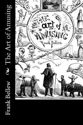 Frank Bellew - The Art of Amusing, Häftad. Tillgänglighet: Lägg i varukorg
