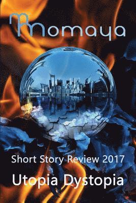 Maya Cointreau, Monisha Saldanha - Momaya Short Story Review 2017 - Utopia Dystopia, Häftad. Tillgänglighet: Lägg i varukorg