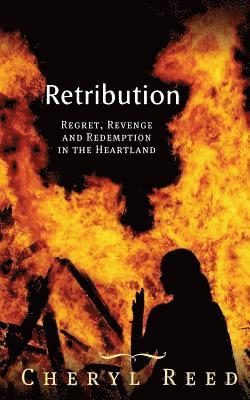 Cheryl Reed - Retribution: Regret, Revenge and Redemption in the Heartland, Häftad