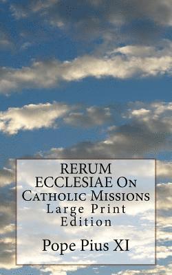 Pope Pius XI - RERUM ECCLESIAE On Catholic Missions: Large Print Edition, Häftad. Tillgänglighet: Lägg i varukorg