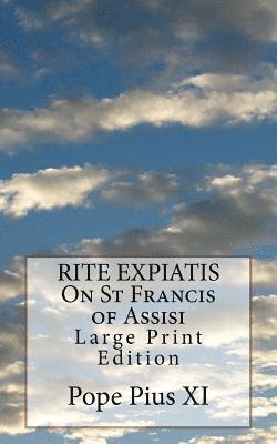 Pope Pius XI - RITE EXPIATIS On St Francis of Assisi: Large Print Edition, Häftad. Tillgänglighet: Lägg i varukorg