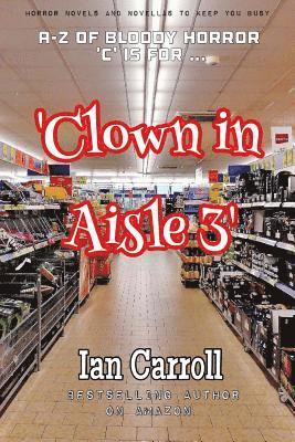 Ian Carroll - Clown in Aisle 3, Häftad. Tillgänglighet: Lägg i varukorg