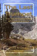 The Last Trumpet: The Truth Concerning World End Events