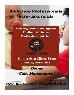 Dr Kevin T. Coughlin - Addiction Professionals Ama/ APA Guide: How to Keep Clients from Leaving Ama/ AP, Häftad. Tillgänglighet: Lägg i varukorg