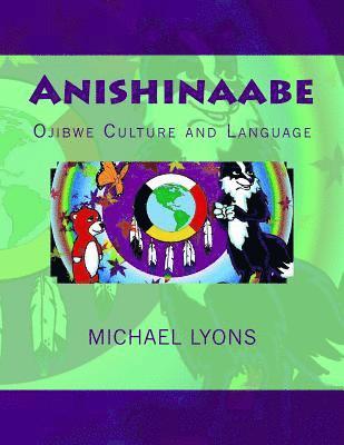 Michael Lyons - Anishinaabe: Ojibwe Culture and Language, Häftad. Tillgänglighet: Lägg i varukorg