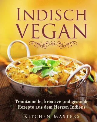 Kitchen Masters - Indisch Vegan: Traditionelle, kreative und gesunde Rezepte aus dem Herzen Indiens, Häftad. Tillgänglighet: Lägg i varukorg