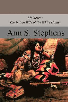 Ann S. Stephens - Malaeska: The Indian Wife of the White Hunter, Häftad. Tillgänglighet: Lägg i varukorg