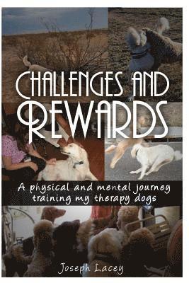 Joseph Lacey - Challenges and Rewards -: A Physical and Mental Journey - Training my Therapy Dogs, Häftad