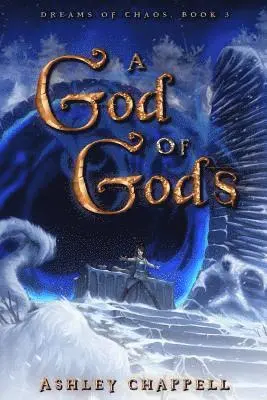 Ashley Chappell - A God of Gods: Dreams of Chaos Book 3, Häftad. Tillgänglighet: Lägg i varukorg