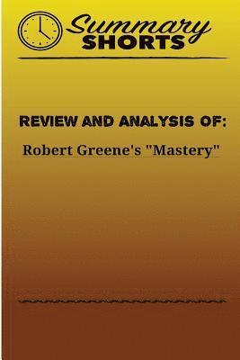 Summary Shorts - Review and Analysis of: Robert Greene's Mastery, Häftad. Tillgänglighet: Lägg i varukorg