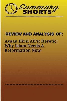 Summary Shorts - Review and Analysis On: : Ayaan Hirsi Ali's - Heretic - Why Islam Needs A Reformation Now, Häftad. Tillgänglighet: Lägg i varukorg