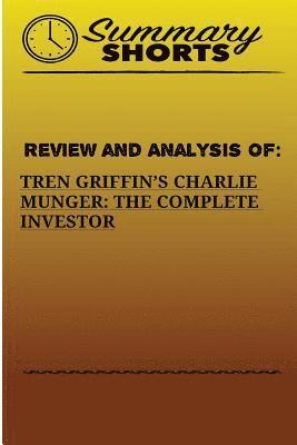 Summary Shorts - Review And Analysis Of: : Tren Griffins's Charlie Munger: The Complete Investor, Häftad. Tillgänglighet: Lägg i varukorg