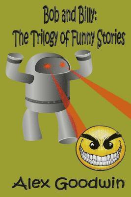 Alex Goodwin - Bob and Billy: The Trilogy of Funny Stories, Häftad. Tillgänglighet: Lägg i varukorg