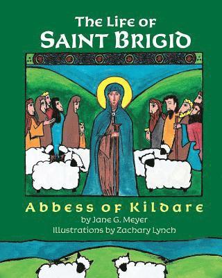 Jane G. Meyer - The Life of Saint Brigid: Abbess of Kildare, Häftad. Tillgänglighet: Lägg i varukorg