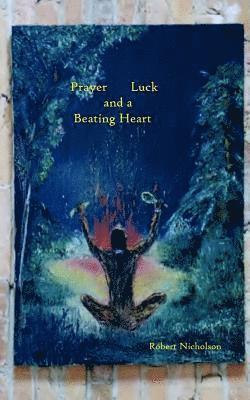 Robert Nicholson - Prayer, Luck, and a Beating Heart, Häftad. Tillgänglighet: Lägg i varukorg