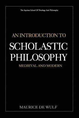 Maurice De Wulf - An Introduction to Scholastic Philosophy: Medieval and Modern, Häftad. Tillgänglighet: Lägg i varukorg