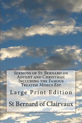 St Bernard Of Clairvaux - Sermons of St. Bernard on Advent and Christmas: Including the Famous Treatise Missus Est: Large Print Edition, Häftad. Tillgänglighet: Lägg i varukorg
