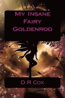 D R Cox - My Insane Fairy Goldenrod, Häftad. Tillgänglighet: Lägg i varukorg