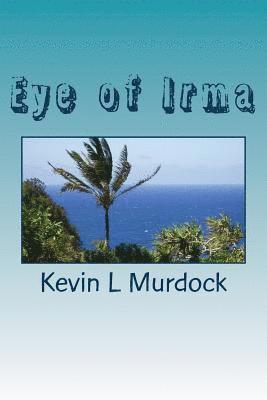 Kevin L. Murdock - Eye of Irma, Häftad